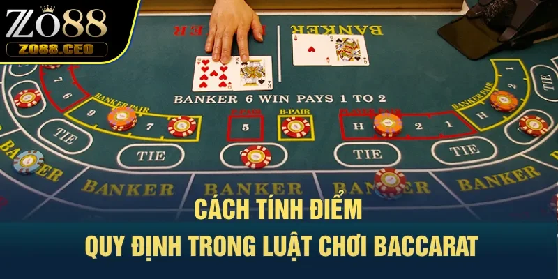Cách tính điểm quy định trong luật chơi Baccarat