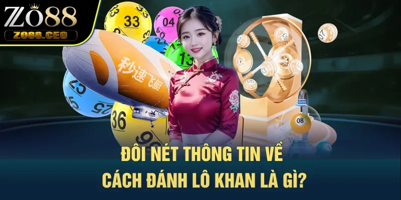 Đôi nét thông tin về cách đánh lô khan là gì?