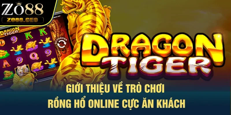 Giới thiệu về trò chơi Rồng Hổ online cực ăn khách