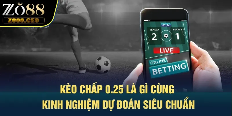 kèo chấp 0.25 là gì