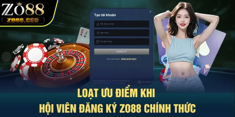 Loạt ưu điểm khi hội viên đăng ký Zo88 chính thức