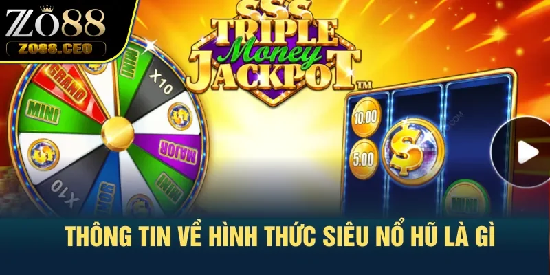 Thông tin về hình thức siêu nổ hũ là gì